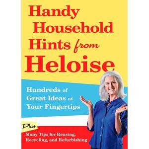 Handy Household Hints from Heloise: Hundreds of Great Ideas at Your Fingertips -
